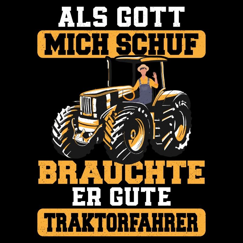 Als Gott mich schuf brauchte er gute Traktorfahrer