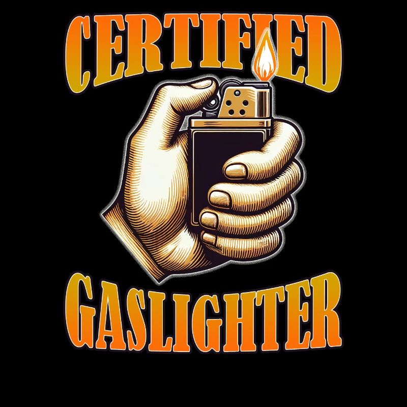Certified Gaslighter Funny Sarcasm Oddly Specific
