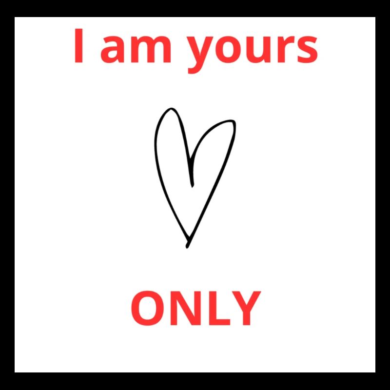 I am only yours