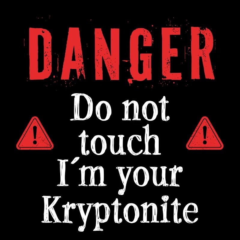 Nicht berühren ich bin Dein Kryptonit