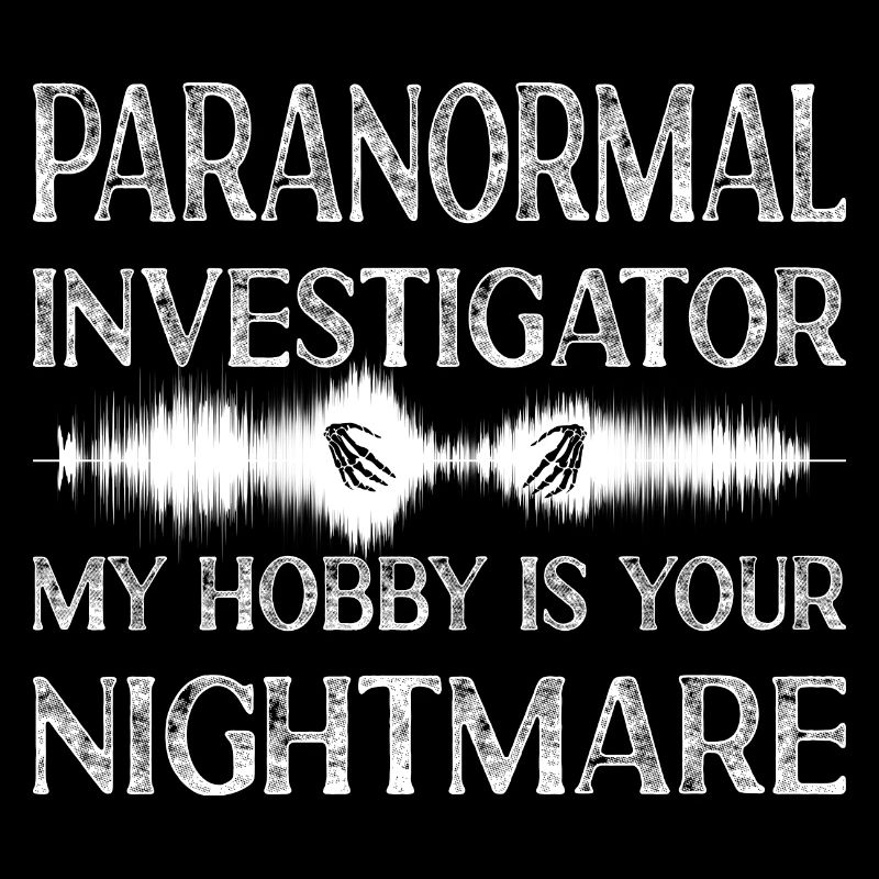 Paranormal Hunter My Hobby Is Your Nightmare Gift