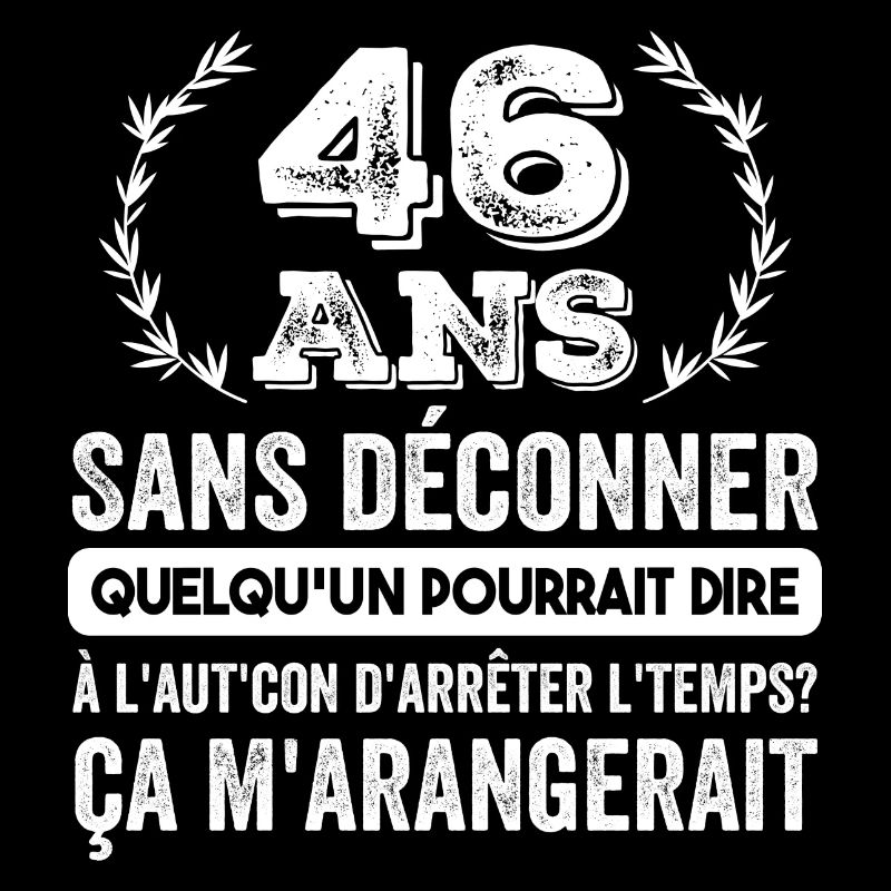 46 Ans Sans Déconner Cadeau D'anniversaire 46ans