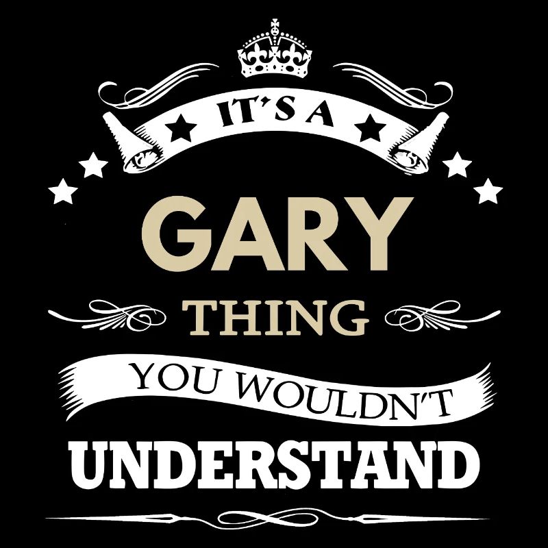Gary Name - Its A Gary Thing You Wouldn't