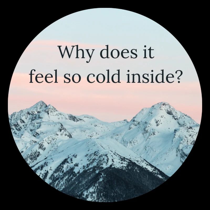 Why does it feel so cold inside