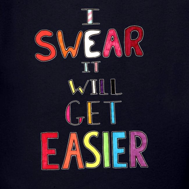 I Swear it Will Get Easier