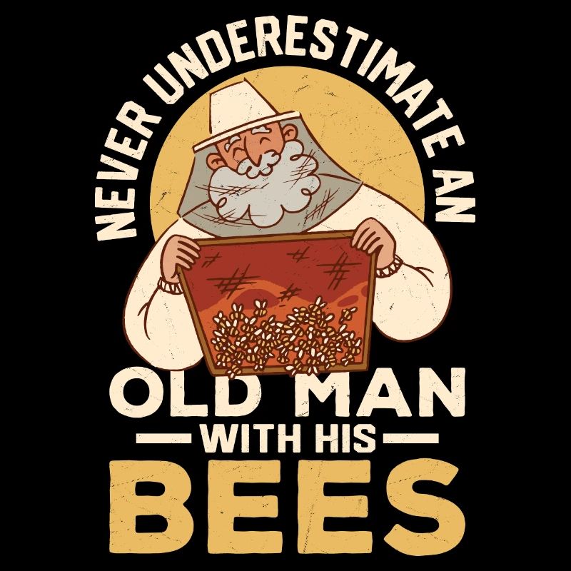 Never Underestimate An Old Man With His Bees Apiar