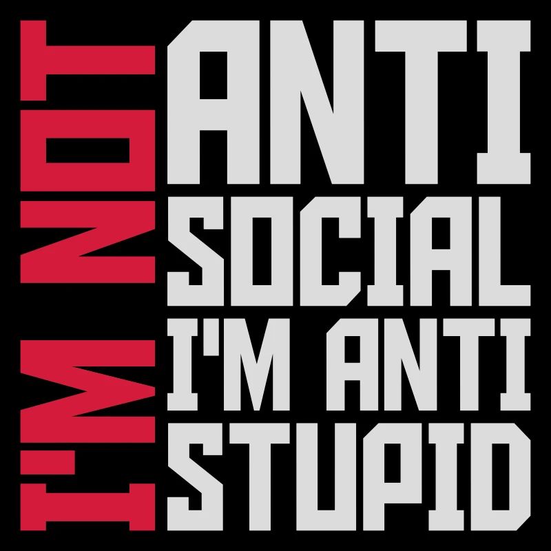 not antisocial anti stupid