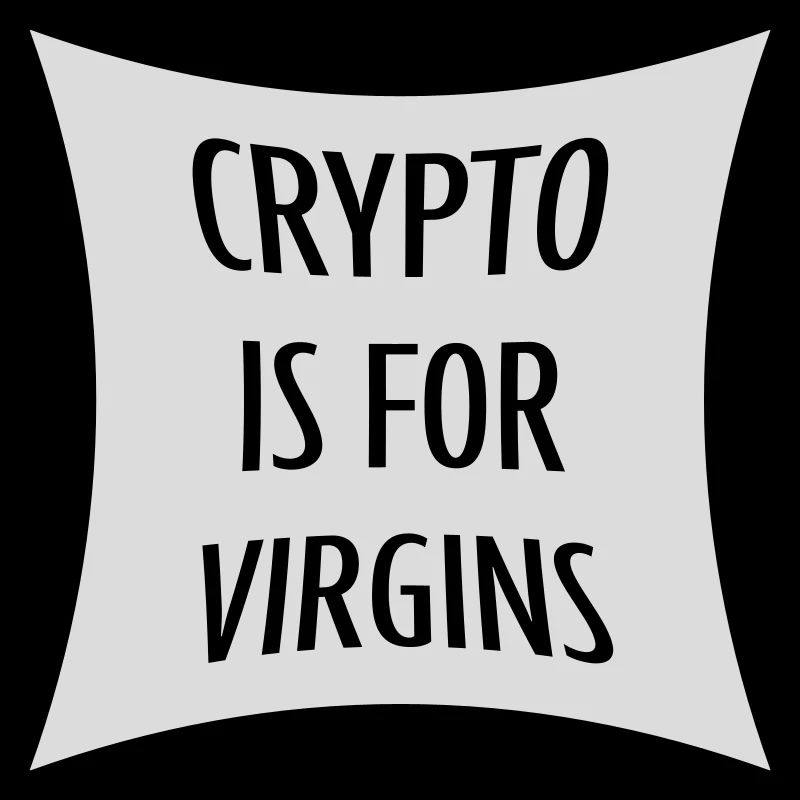 crypto is for virgins