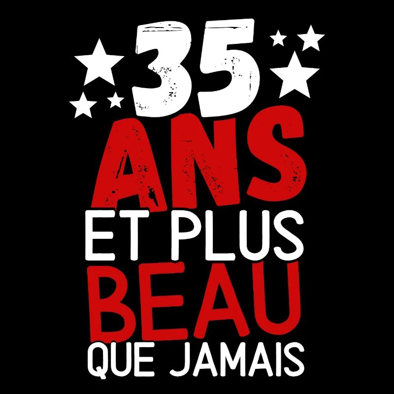 35 ans et plus beau que jamas