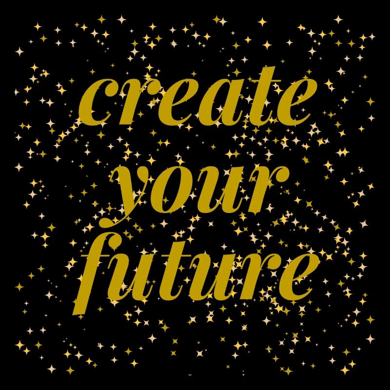 create your future
