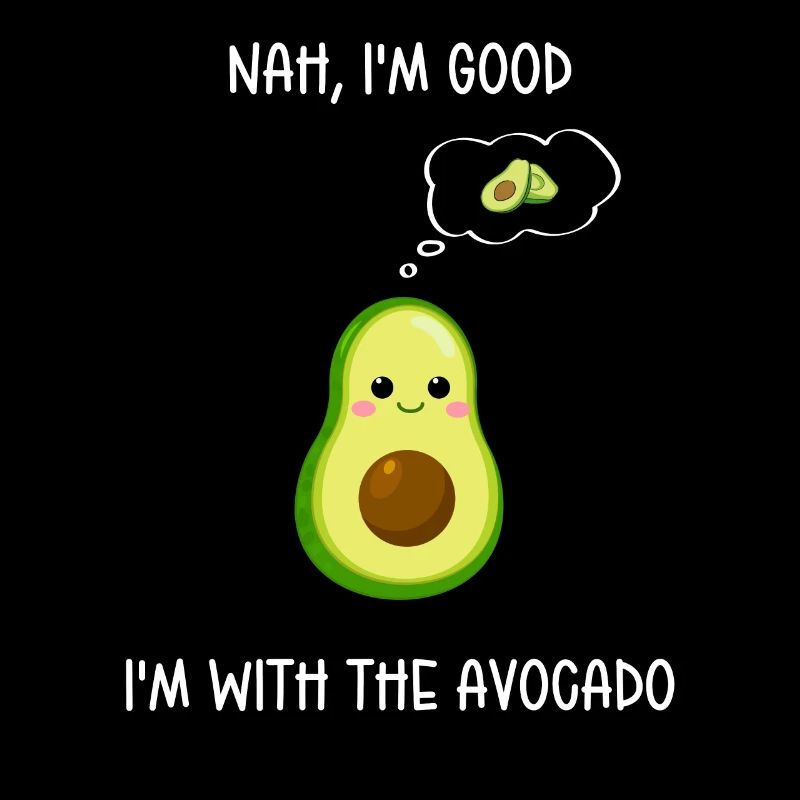 Nein Ich bin gut Ich bin mit der Avocado
