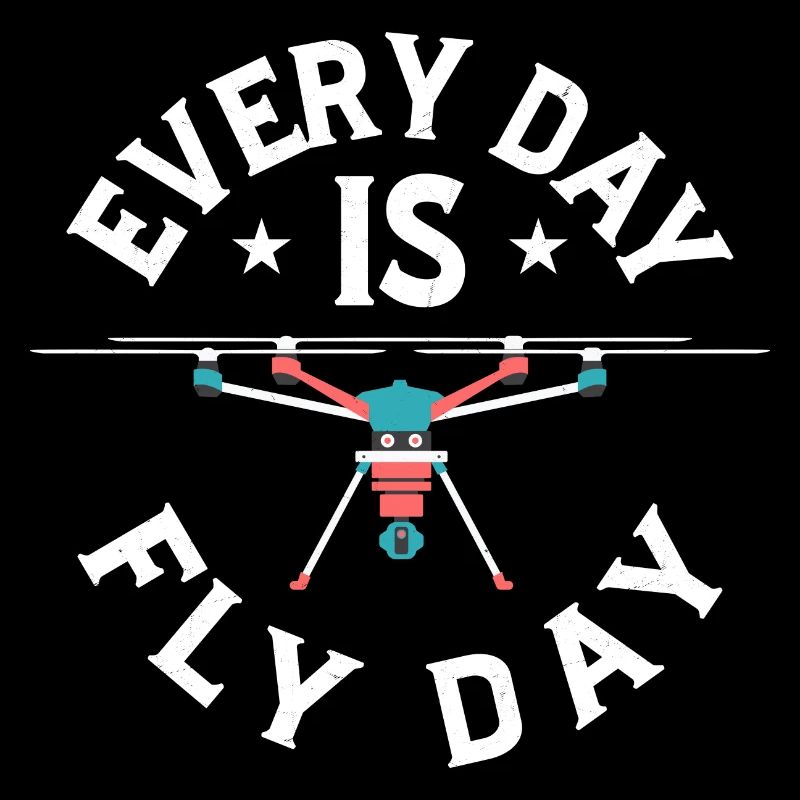 Every Day Is Fly Day RC Flight Drone Pilot