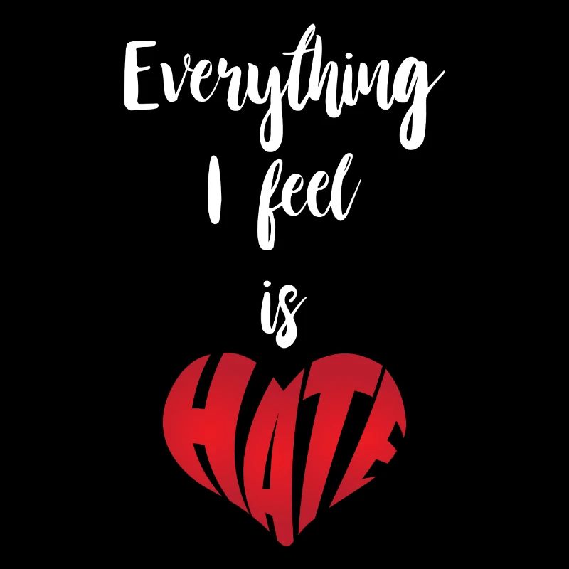 Everything I Feel Is Hate Stop Hate