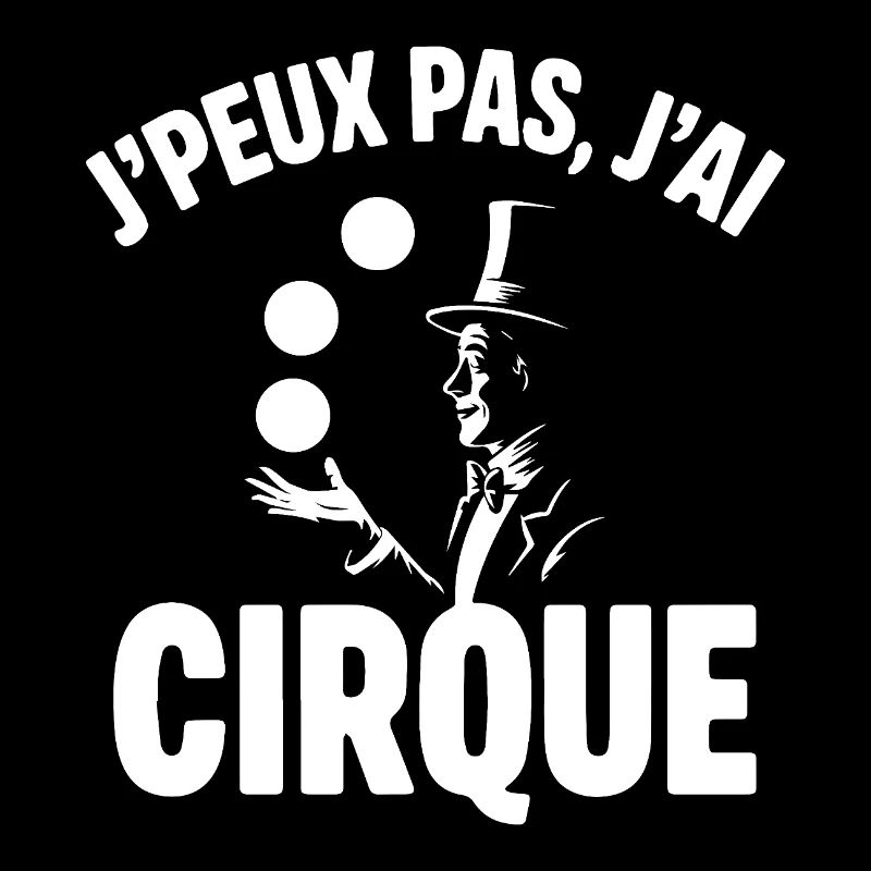 J PEUX PAS J AI CIRQUE