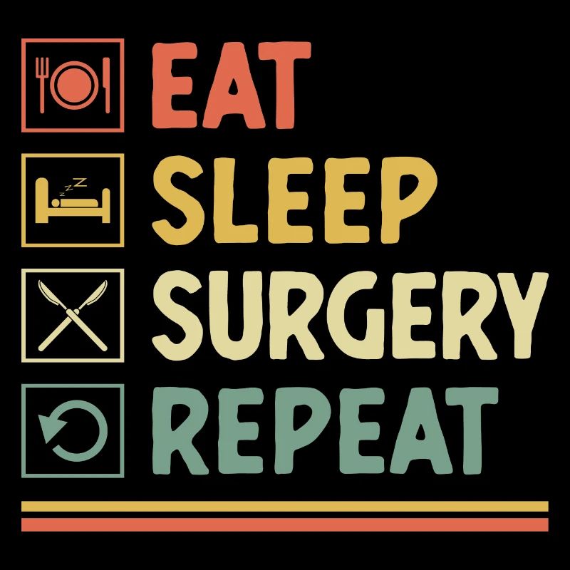 Eat Sleep Surgery Repeat Surgeon Surgical Surgery