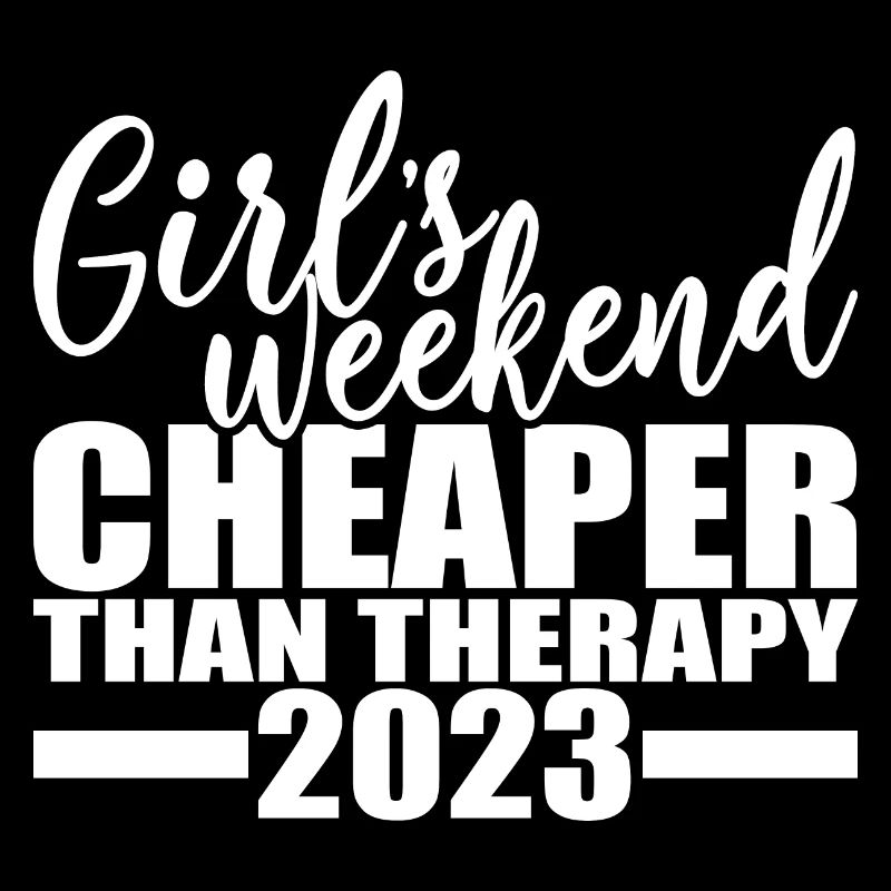 Girl's Weekend Cheaper Than Therapy 2023