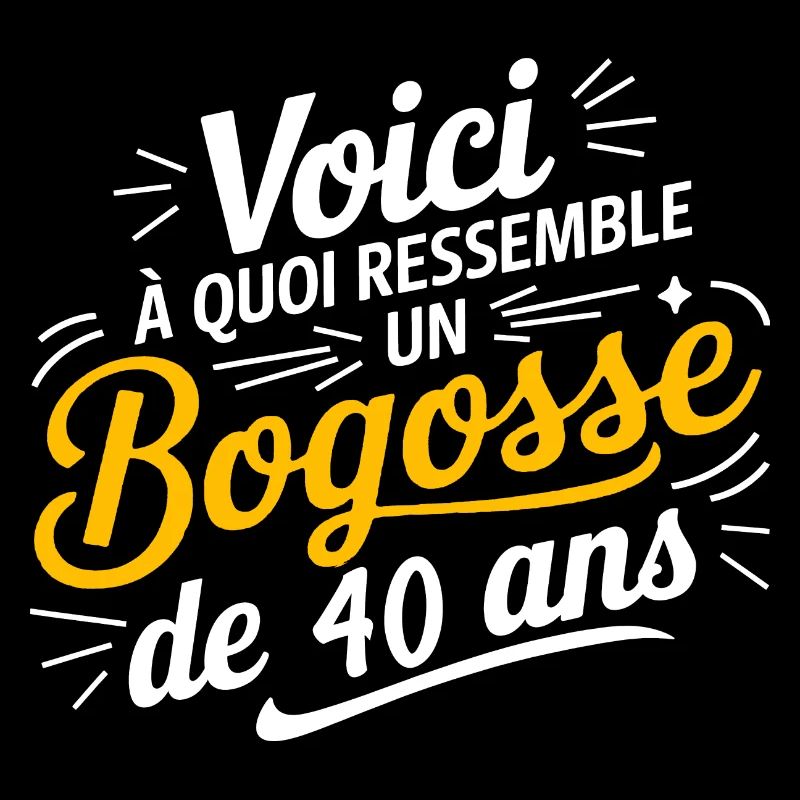 BOGOSSE DE 40
