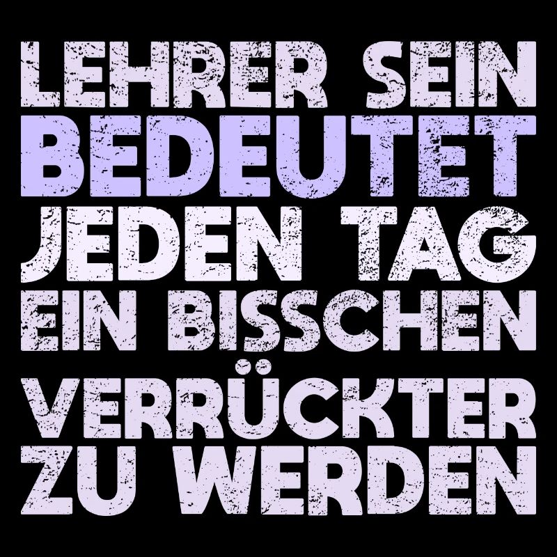 Lehrer Sein Bedeutet, Jeden Tag Ein Bisschen...