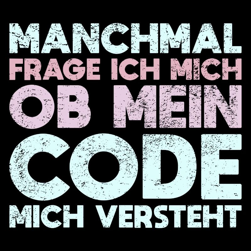 Manchmal Frage Ich Mich, Ob Mein Code Mich...