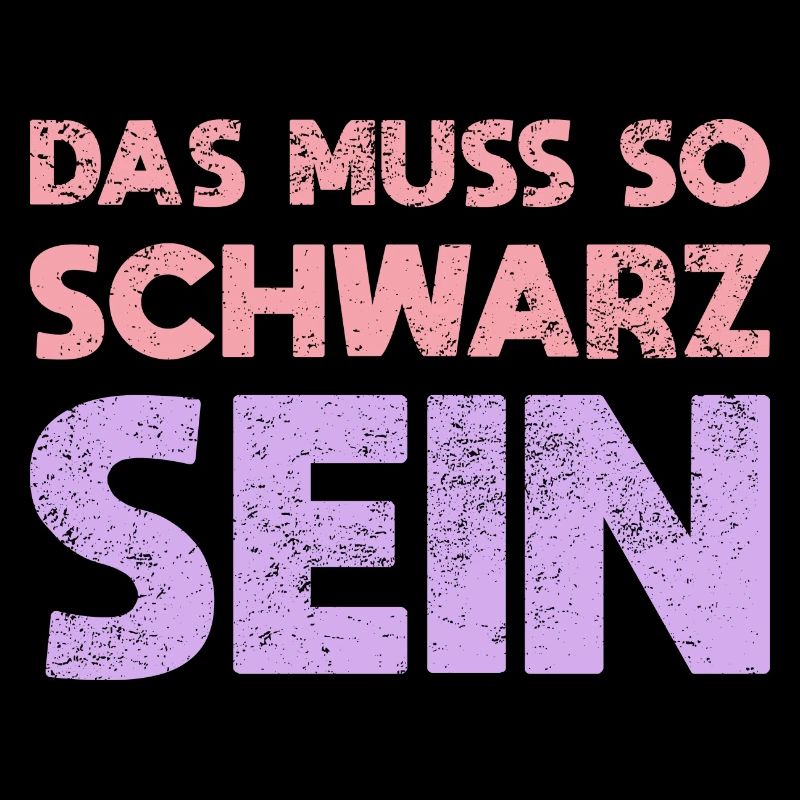 Das Muss So Schwarz Sein