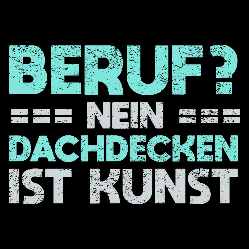 Beruf? Nein, Dachdecken Ist Kunst