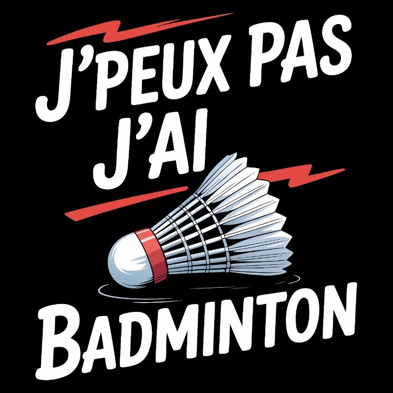 Das geht nicht, ich spiele Badminton.