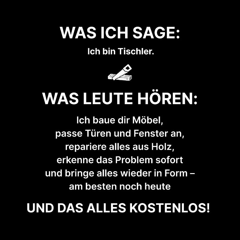 Was ich sage: Ich bin Tischler – Fun Shirt