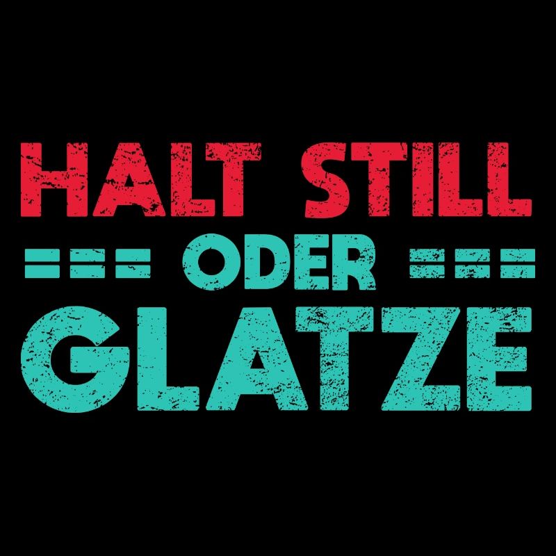 Halt Still, Oder Glatze