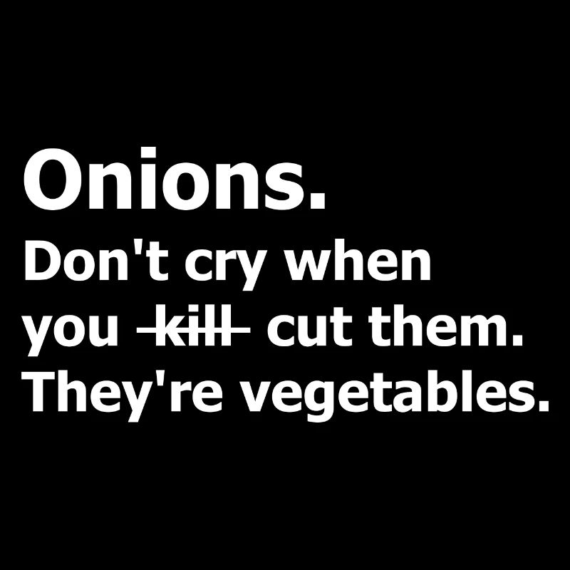 Onions Don't cry cut them vegetables. Végétariens