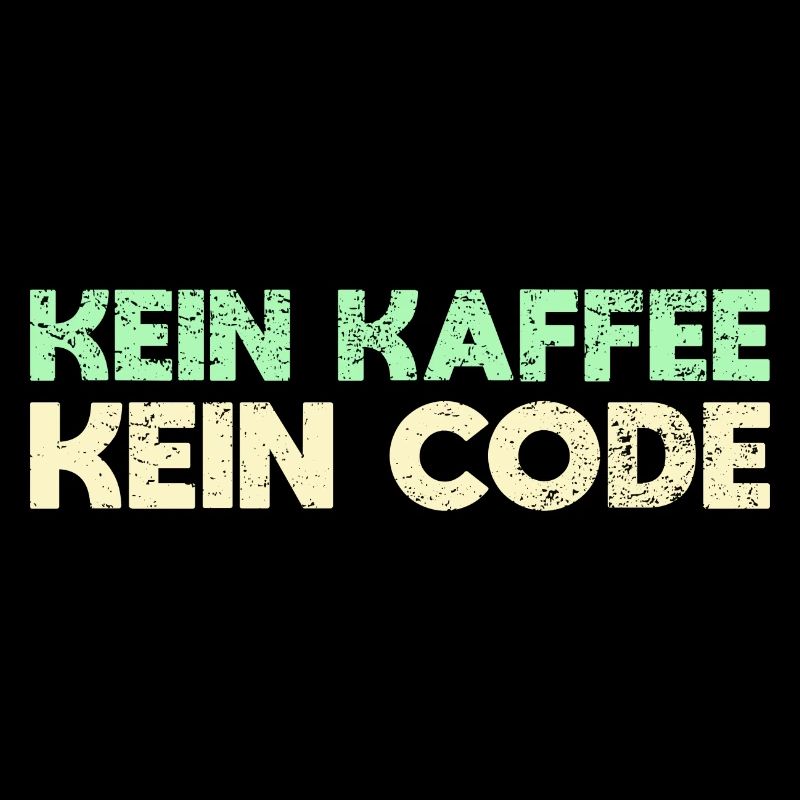Kein Kaffee, Kein Code