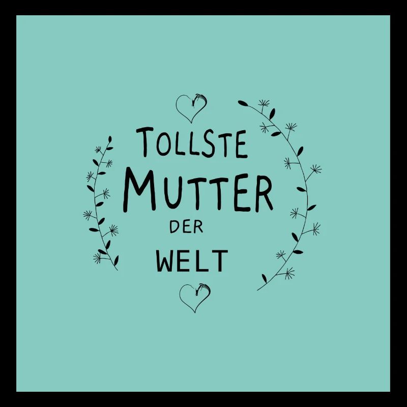 Tollste Mutter der Welt - Mutter- Mama