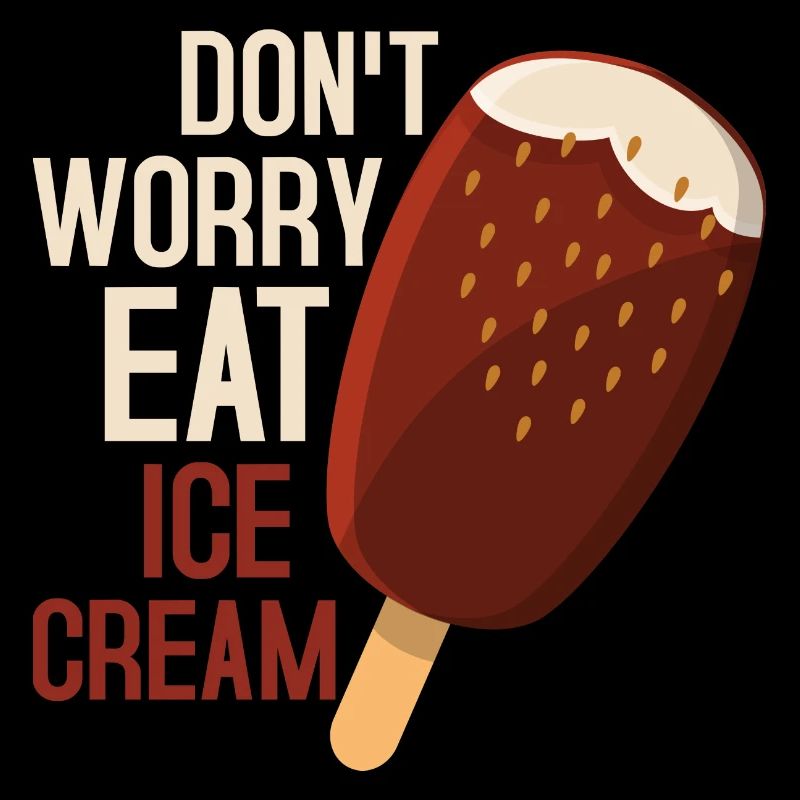Don't Worry Eat Ice Cream Cone Scoop Summer