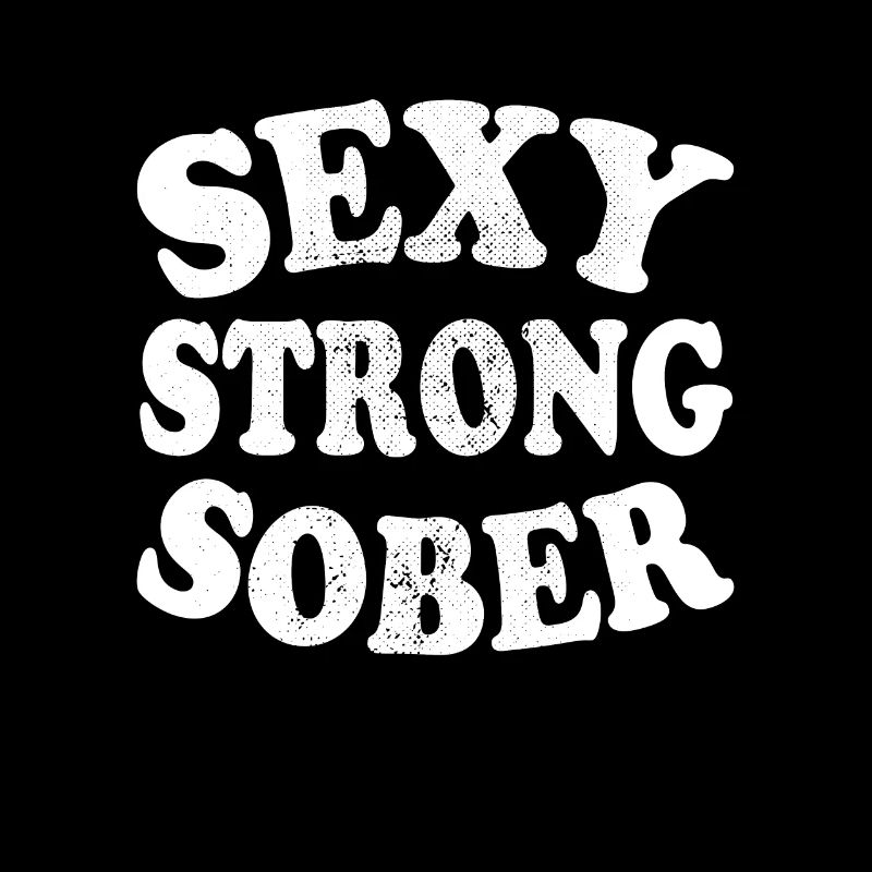 Sexy Strong Sober Abstinenz Nüchtern Ohne Alkohol
