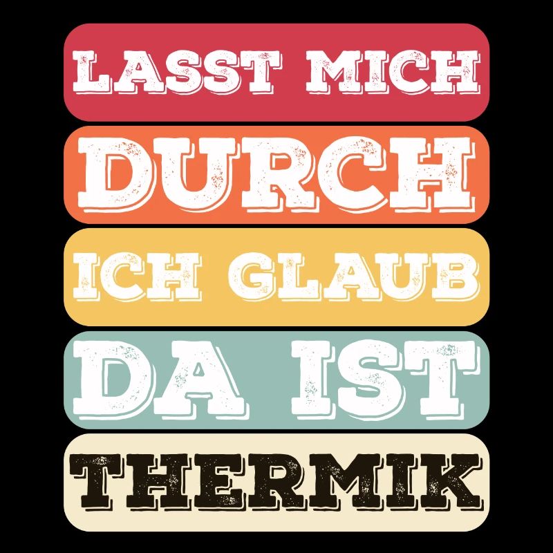 "Lasst Mich Durch Ich Glaub Da Ist Thermik" Bunt