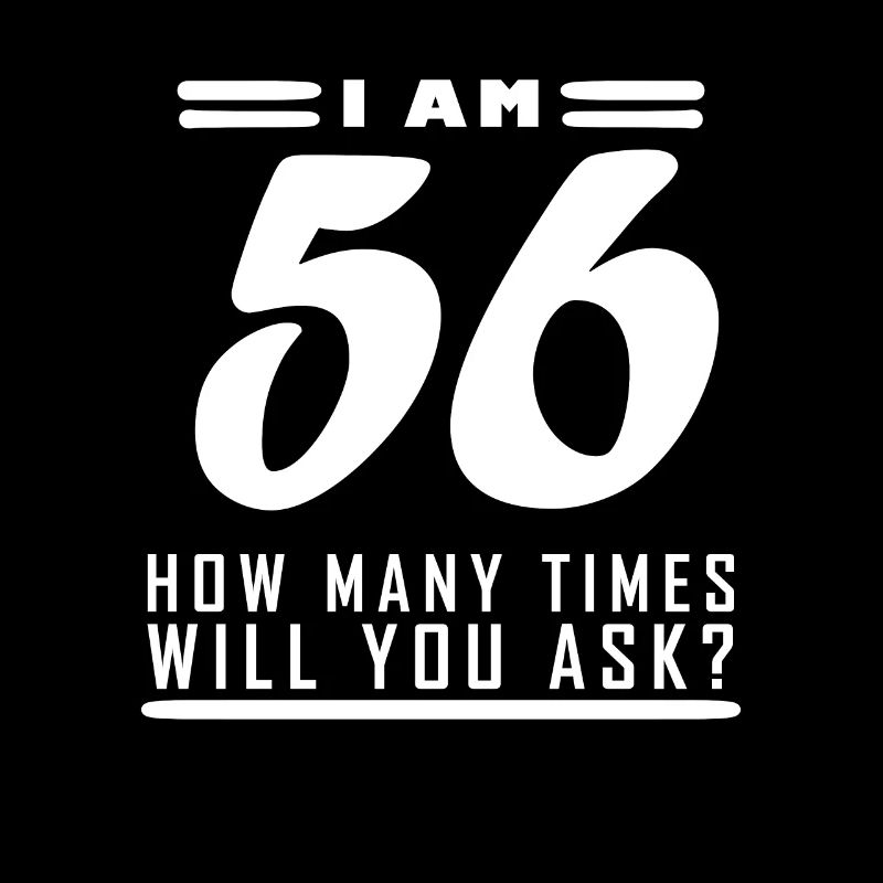 Ich bin 56 – 56. Geburtstag Geschenk
