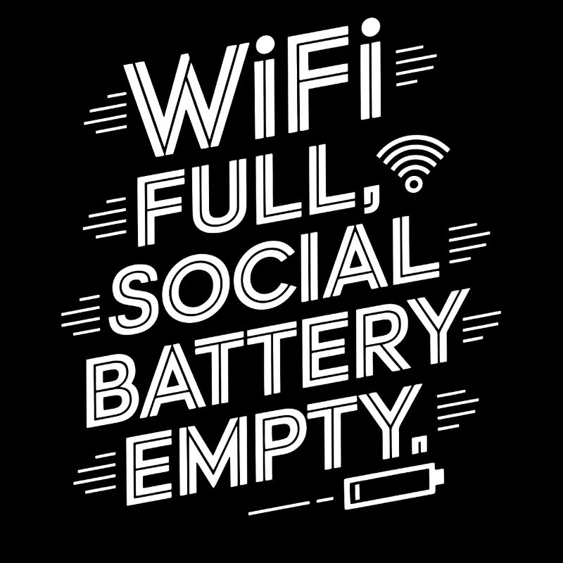 WiFi Full Social Battery Empty Funny Tech Quote