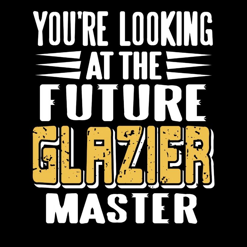 Future Glazier Master in Training Funny Worker