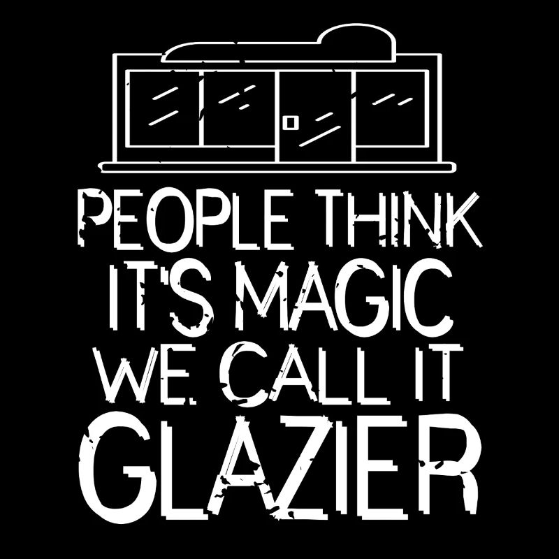 People Think It’s Magic We Call It Glazier Humor