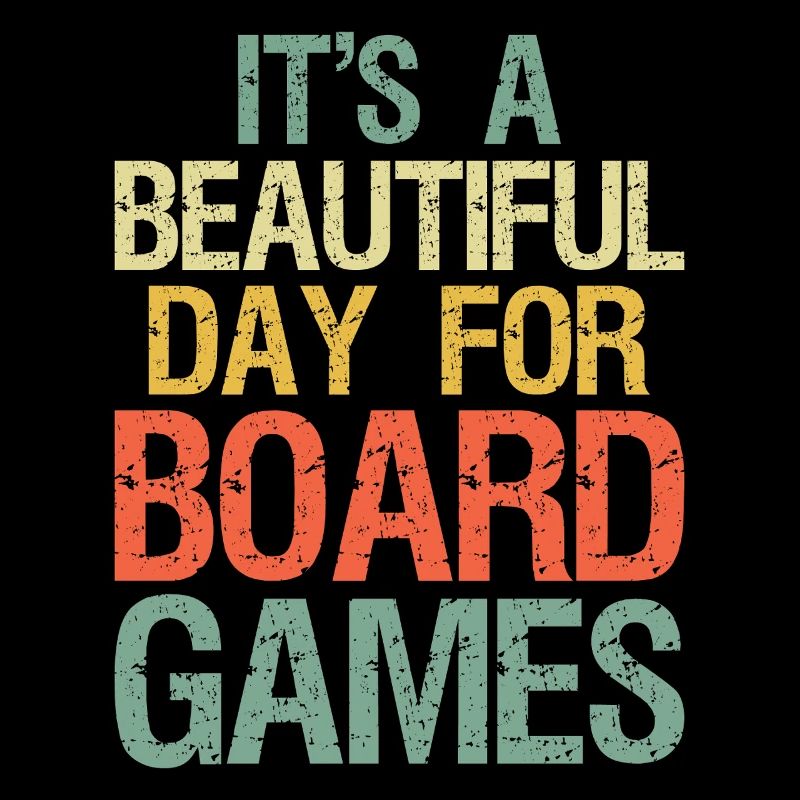 Funny It's Beautiful Day for Board Games Great