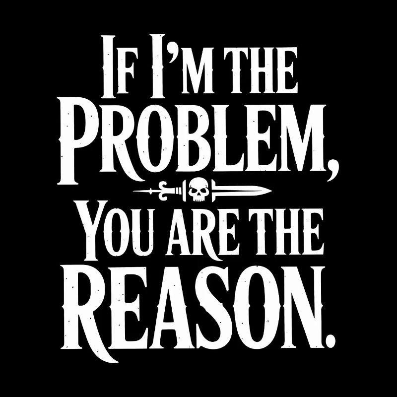 If I'm The Problem You Are The Reason Resilience