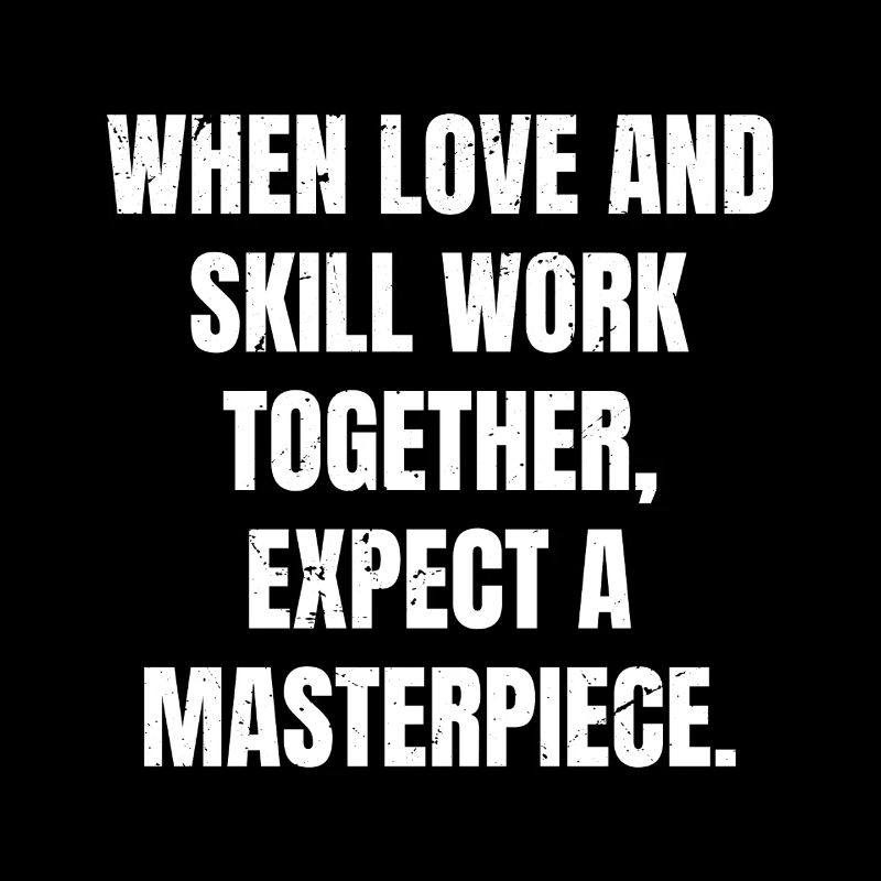 when love and skill work together expect a mast