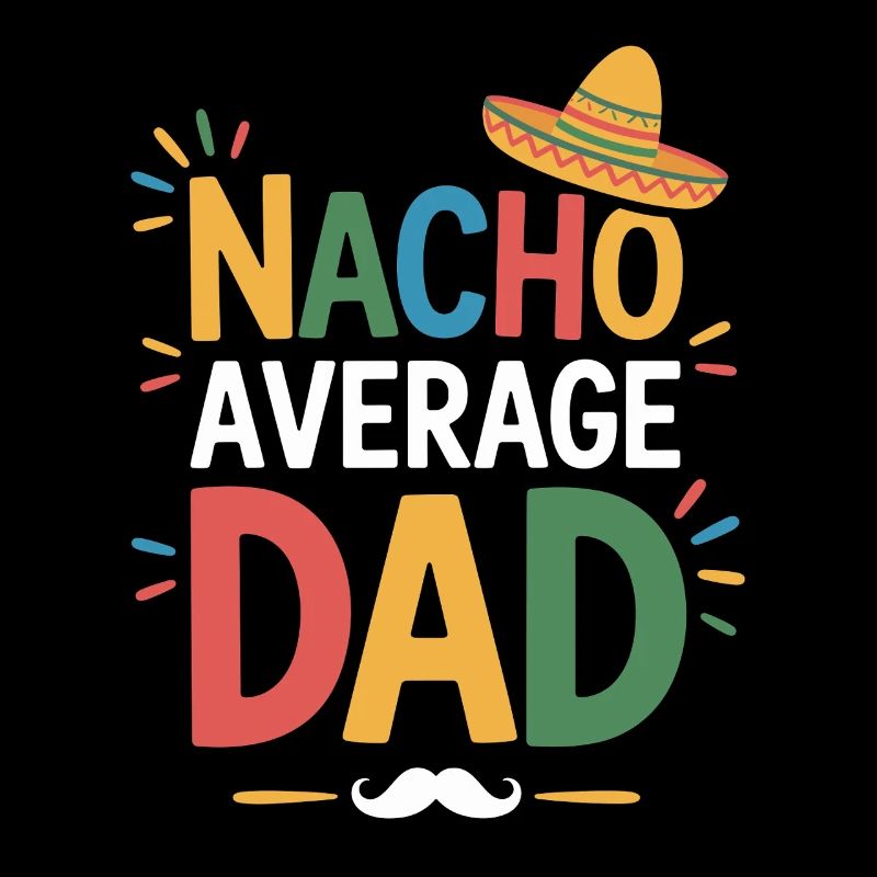 Nacho Average Dad