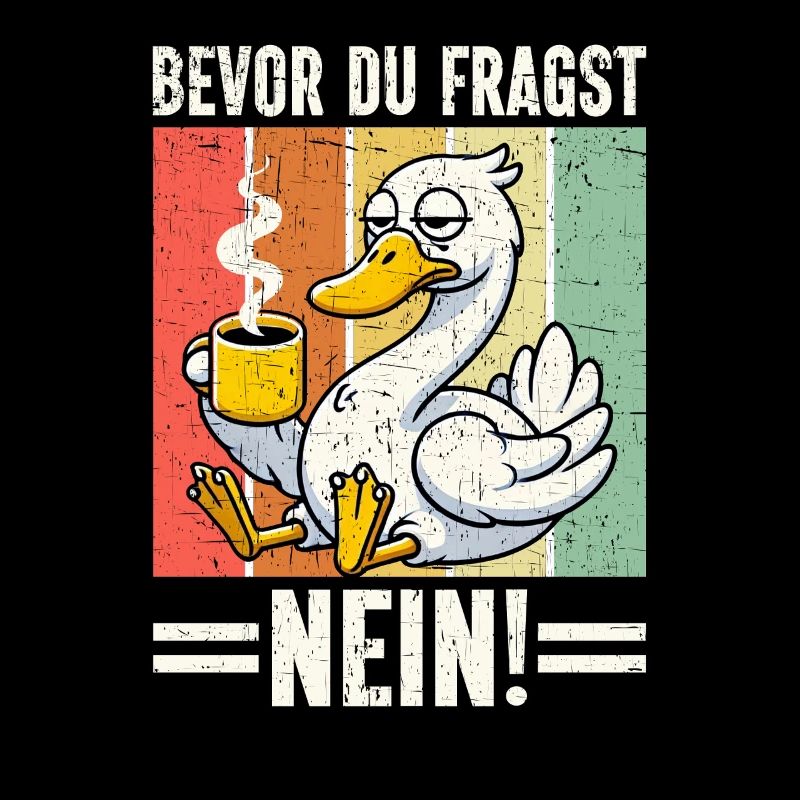 Bevor Du Fragst Nein Schwan Schlechte Laune