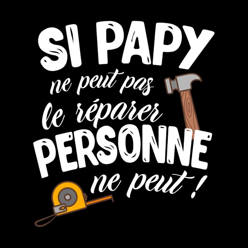 Si Papi Ne Peut Pas Le Réparer Personne Ne Peut