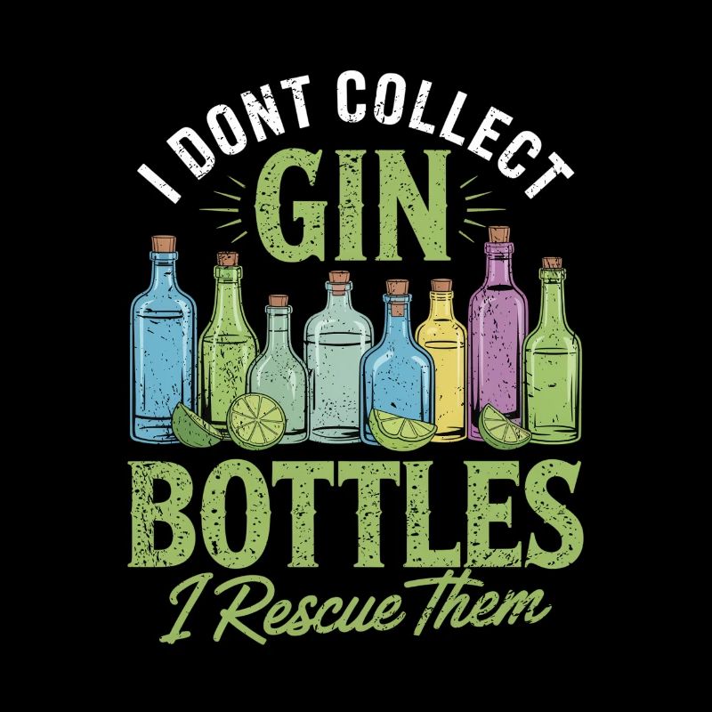 Gin I Dont Collect Gin Bottles I Rescue Them