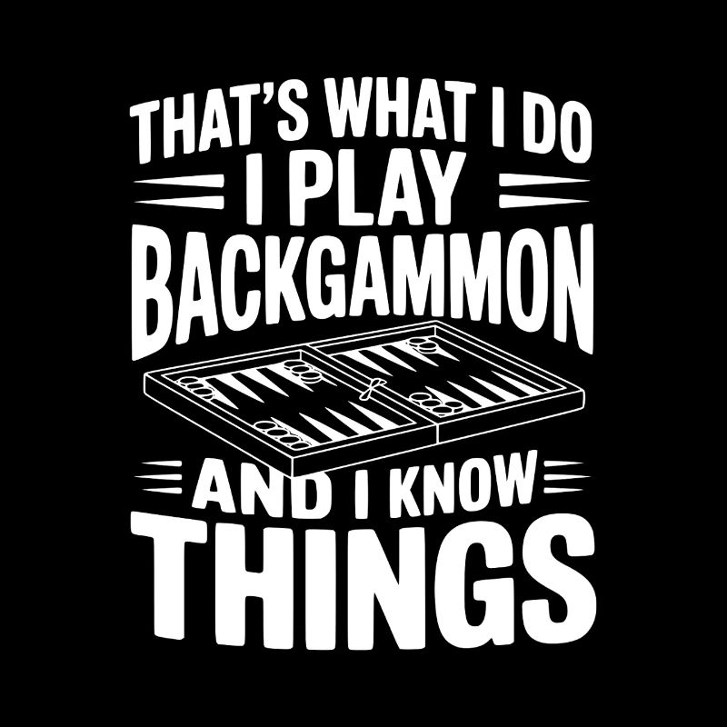 C’est ce que je fais, je joue au backgammon