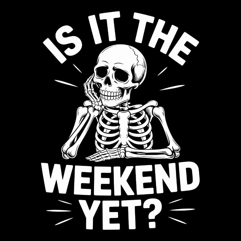 Is It The Weekend Yet
