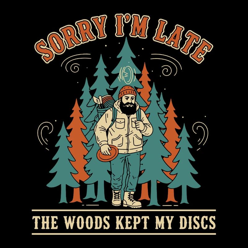 Désolé pour le retard Les bois ont gardé mes disques Disc golf