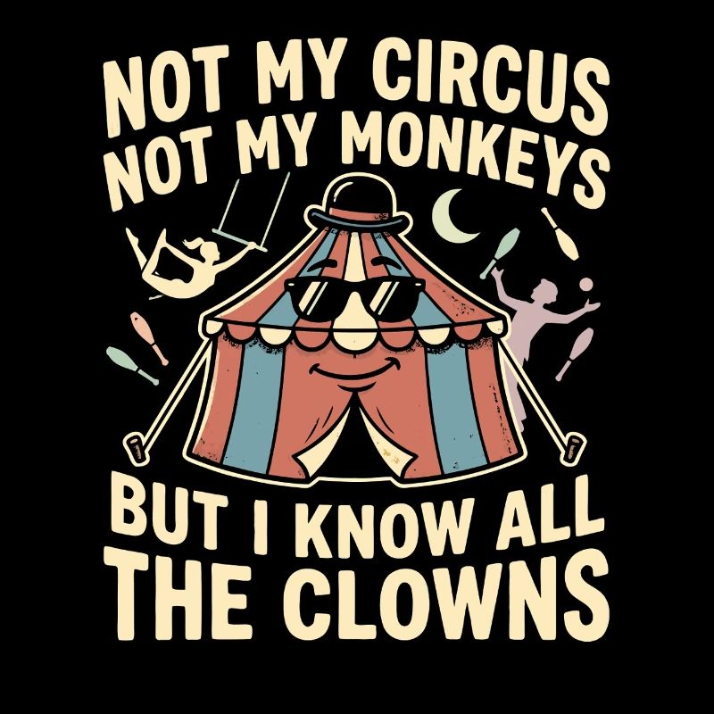 Pas mon cirque, pas mes singes, je sais