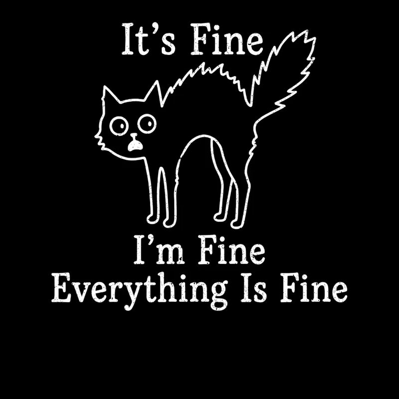 It's Fine I'm Fine Everything is Fine Cats